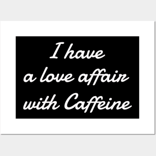 Caffeine Love Affair Posters and Art